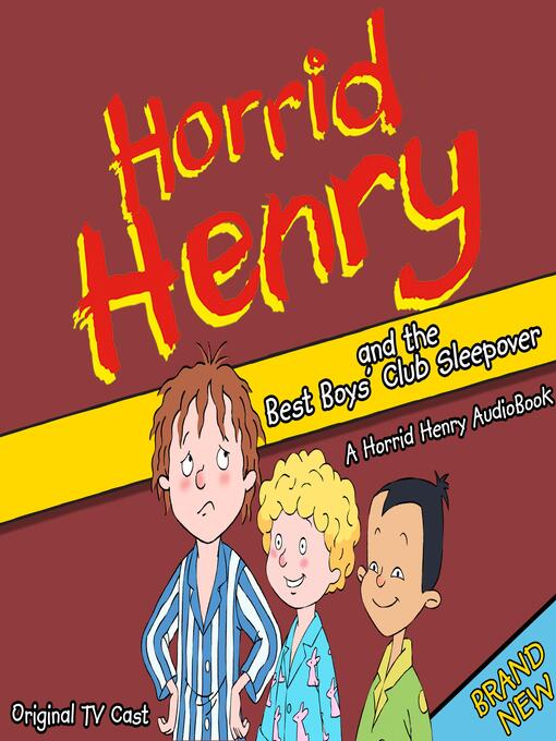 Title details for Horrid Henry and the Best Boy's Club Sleepover by Lucinda Whiteley - Available